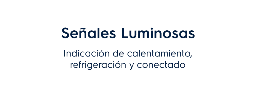 Señales Luminosas. Indicación de calentamiento, refrigeración y conectado