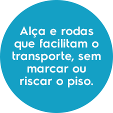 Alça e rodas que facilitam o transporte, sem marcar ou riscar o piso.