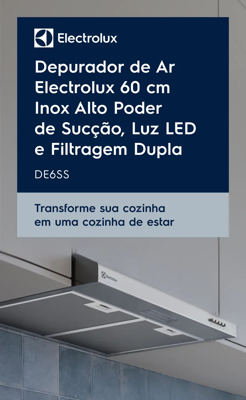 Depurador de Ar Electrolux 60 cm Inox Alto Poder de Sucção, Luz LED e Filtragem Dupla DE6SS - Transforme sua cozinha em uma cozinha de estar