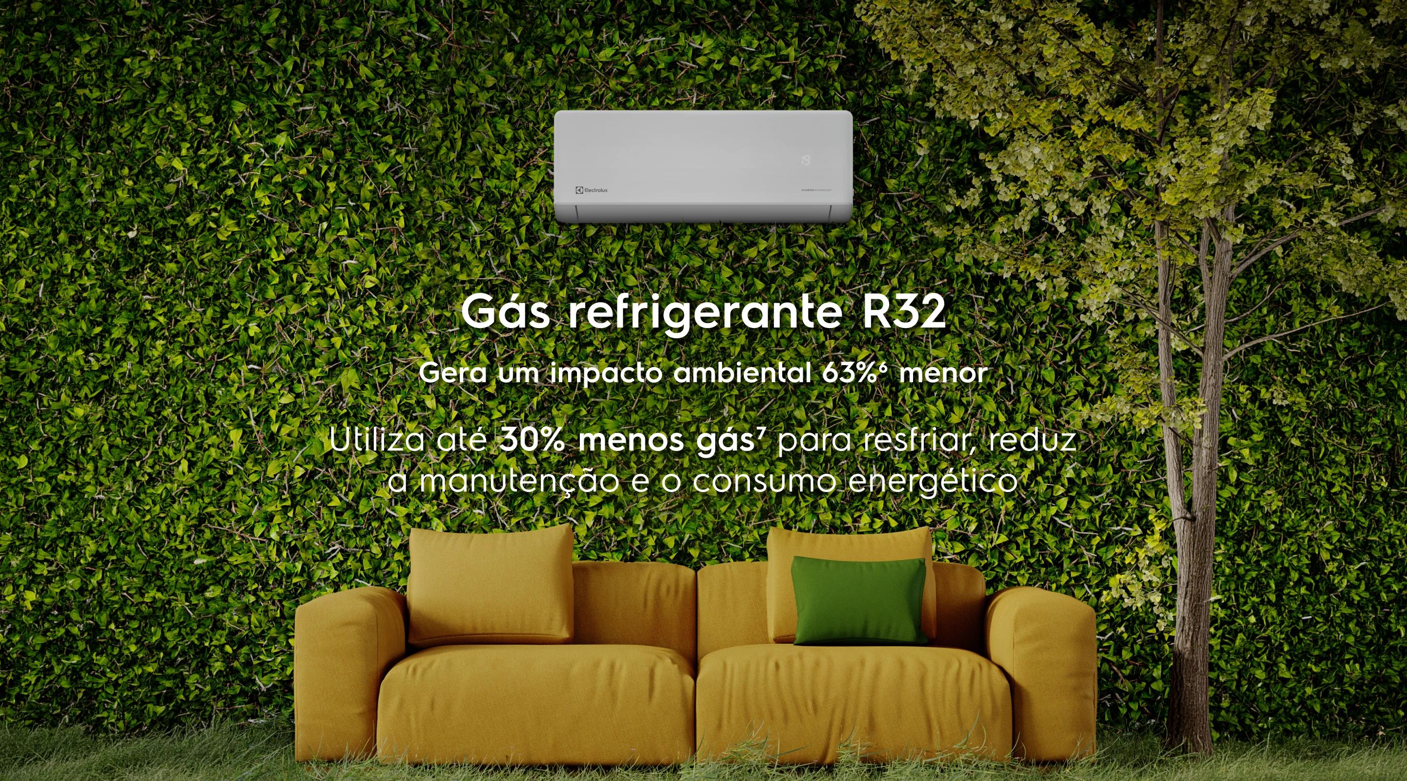 Gás refrigerante R32 Gera um impacto ambiental 63%6 menor. Utiliza até 30% menos gás7 para resfriar, reduz a manutenção e o consumo energético