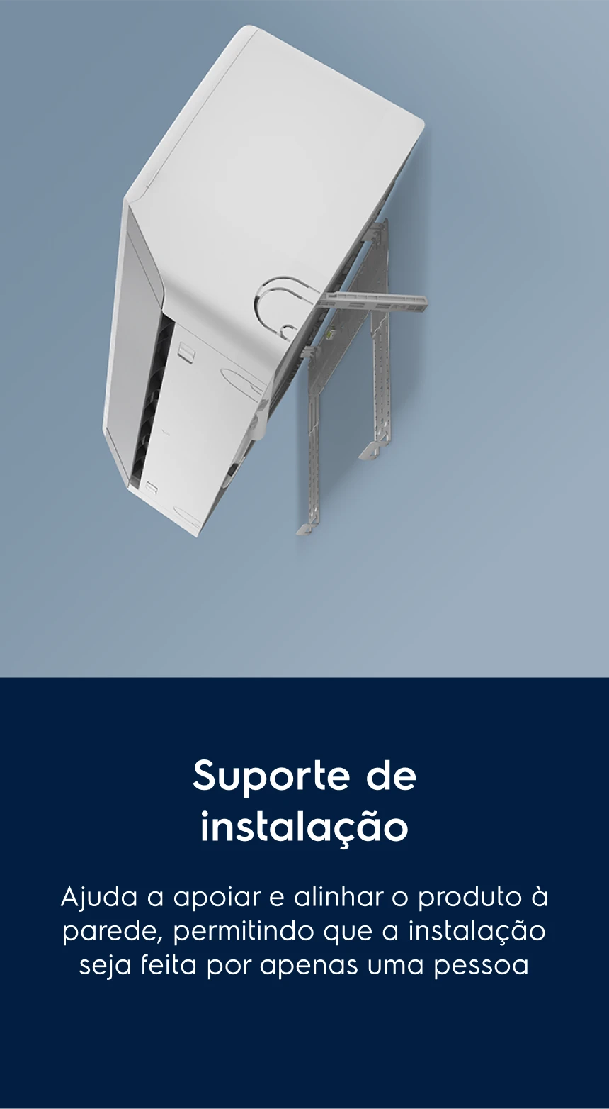 Suporte de instalação Lorem ipsum sit dolor amet. Ajuda a apoiar e alinhar o produto à parede, permitindo que a instalação seja feita por apenas uma pessoa