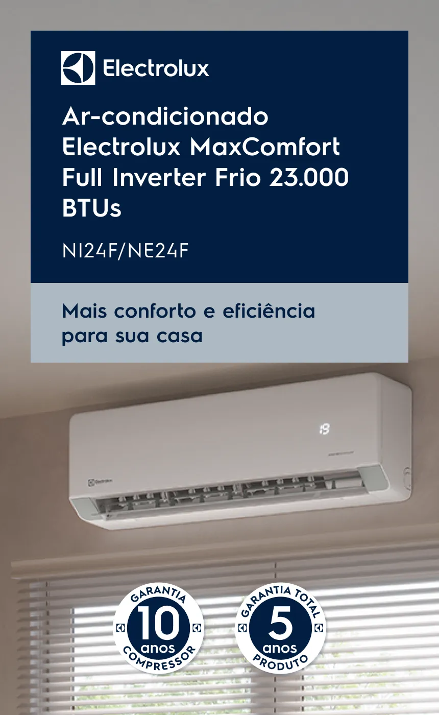 Ar-condicionado Electrolux MaxComfort Full Inverter Quente/Frio 24.000 BTUs NI24R/NE24R. Mais conforto e eficiência para sua casa