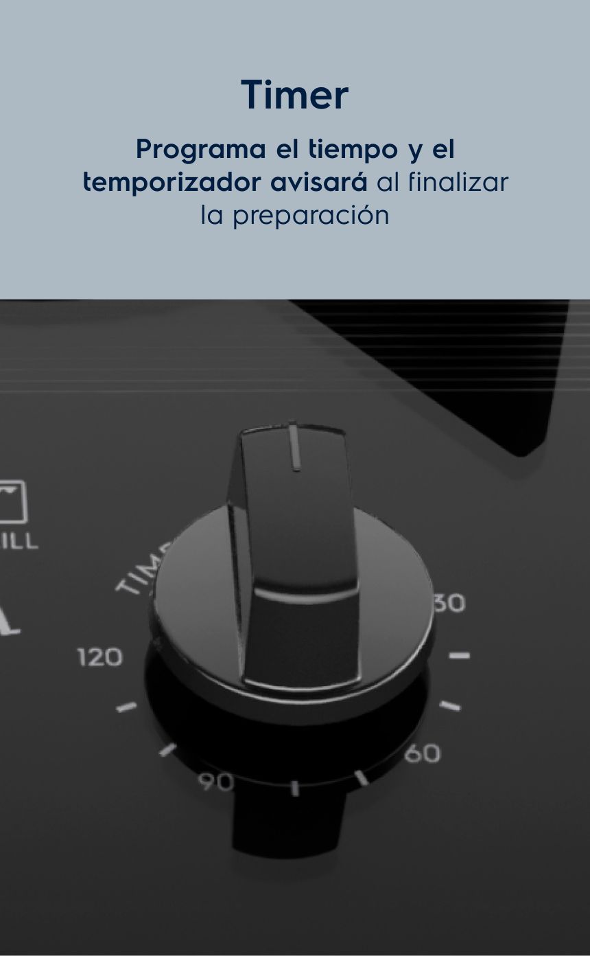 Timer: Timer Programa el tiempo de cocción y el temporizador emitirá una señal al final de la preparación.