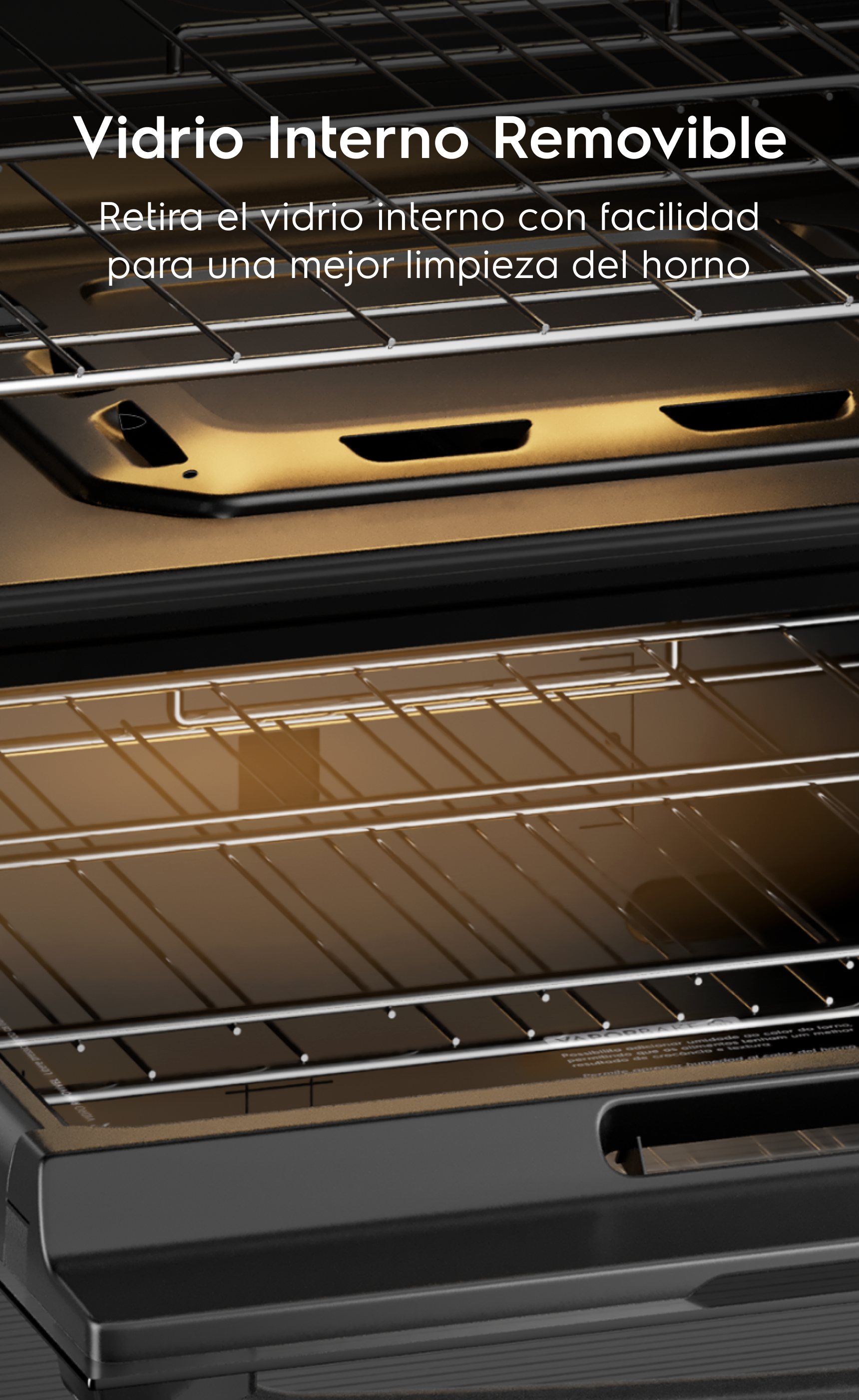 Vidrio Interno Removible  - Retira el vidrio interno con facilidad para una mejor limpieza del horno