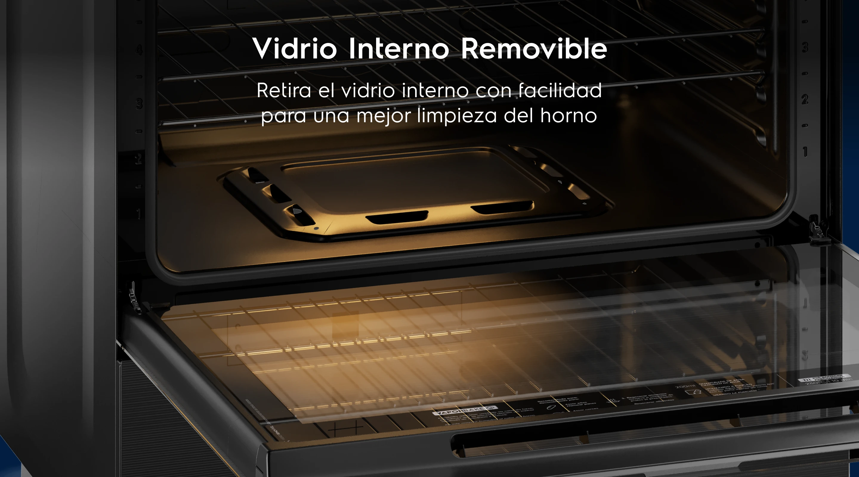 Vidrio Interno Removible  - Retira el vidrio interno con facilidad para una mejor limpieza del horno
