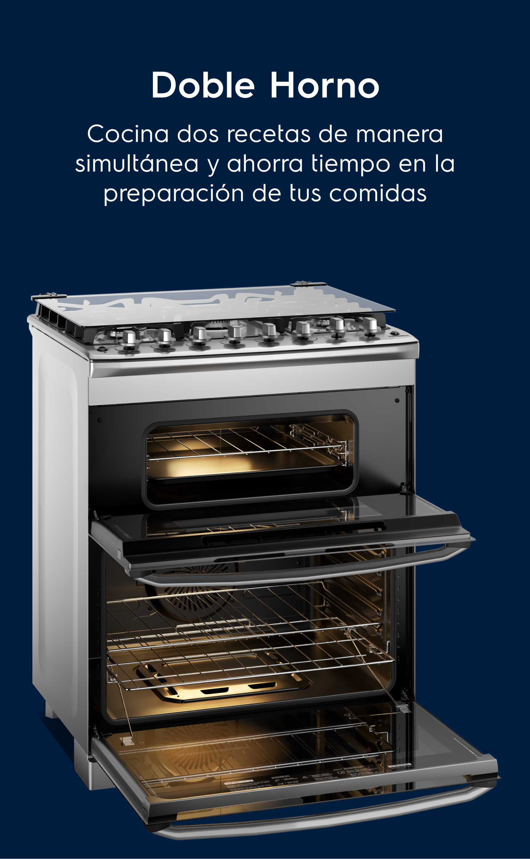 Doble Horno Cocina dos recetas de manera simultánea y ahorra tiempo en la preparación de tus comidas.